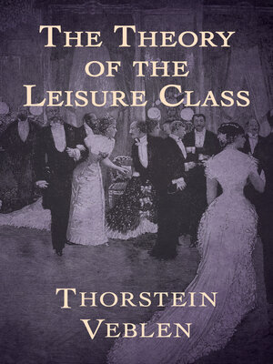 The Theory of the Leisure Class - ebook